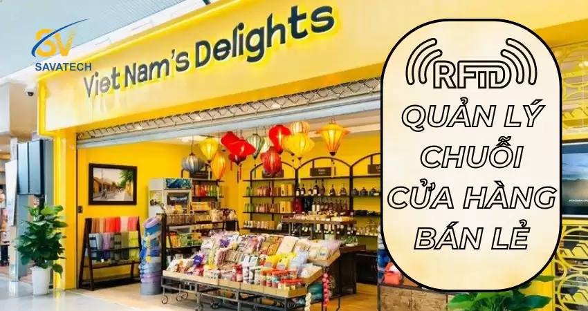 CÔNG NGHỆ RFID DÀNH CHO QUẢN LÝ CHUỖI CỬA HÀNG BÁN LẺ