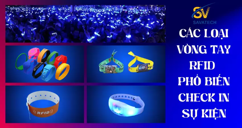 CÁC LOẠI VÒNG TAY RFID TRONG CHECK IN SỰ KIỆN