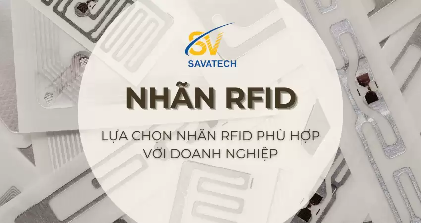 LỰA CHỌN NHÃN RFID PHÙ HỢP VỚI DOANH NGHIỆP