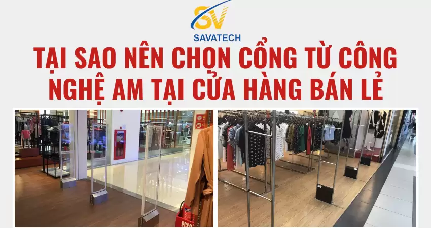 TẠI SAO NÊN CHỌN CỔNG TỪ CÔNG NGHỆ AM TẠI CỬA HÀNG BÁN LẺ