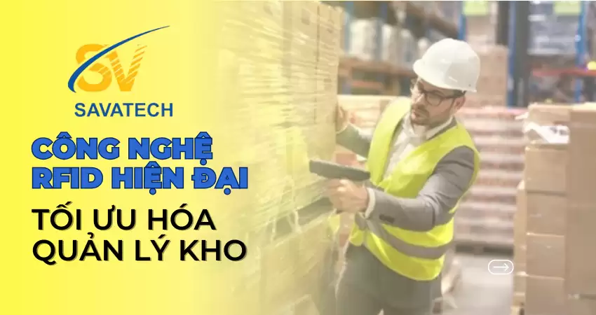 TỐI ƯU HÓA QUẢN LÝ KHO VỚI CÔNG NGHỆ RFID