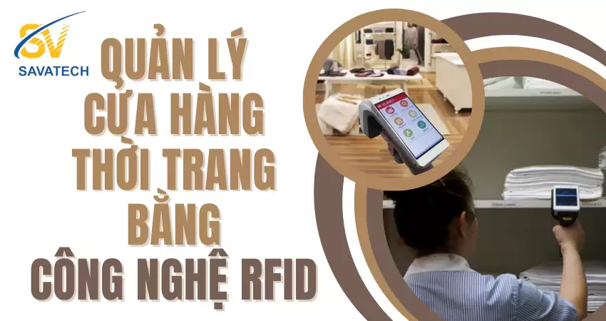 QUẢN LÝ CỬA HÀNG THỜI TRANG BẰNG CÔNG NGHỆ RFID