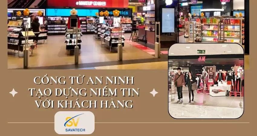 CỔNG TỪ AN NINH: TẠO DỰNG NIỀM TIN VỚI KHÁCH HÀNG