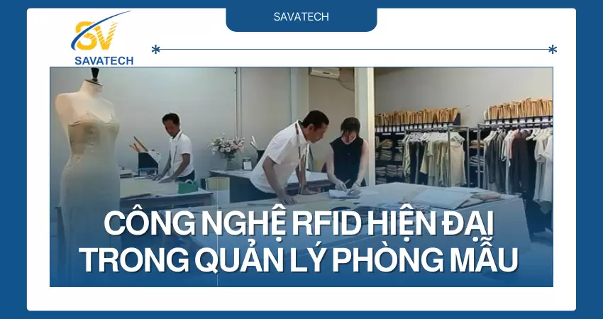 CÔNG NGHỆ RFID HIỆN ĐẠI TRONG QUẢN LÝ PHÒNG MẪU