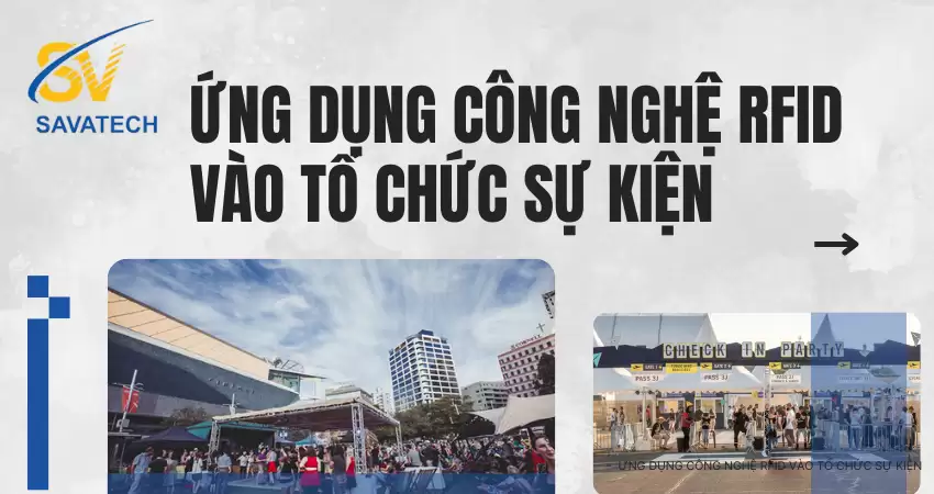 ỨNG DỤNG CÔNG NGHỆ RFID VÀO TỔ CHỨC SỰ KIỆN