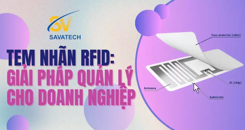TEM NHÃN RFID: GIẢI PHÁP QUẢN LÝ CHO DOANH NGHIỆP