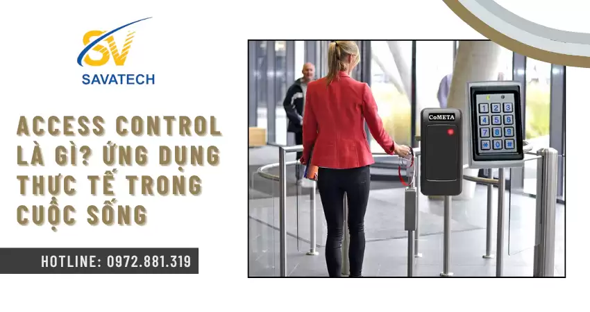 ACCESS CONTROL LÀ GÌ? ỨNG DỤNG THỰC TẾ TRONG CUỘC SỐNG