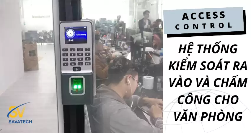 HỆ THỐNG KIỂM SOÁT RA VÀO VÀ CHẤM CÔNG CHO VĂN PHÒNG