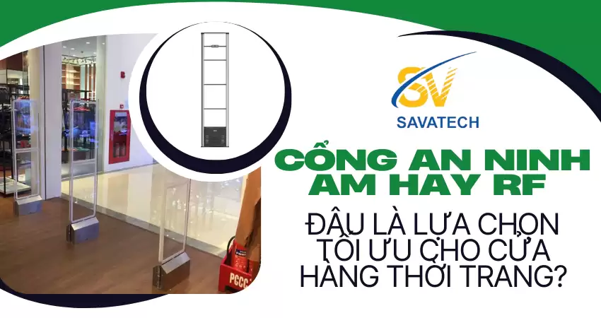 CỔNG AN NINH AM HAY RF – ĐÂU LÀ LỰA CHỌN TỐI ƯU?