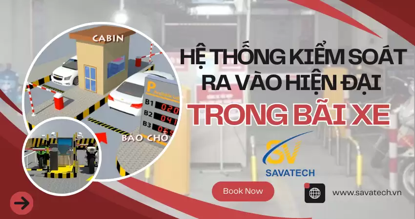 HỆ THỐNG KIỂM SOÁT RA VÀO HIỆN ĐẠI TRONG BÃI XE
