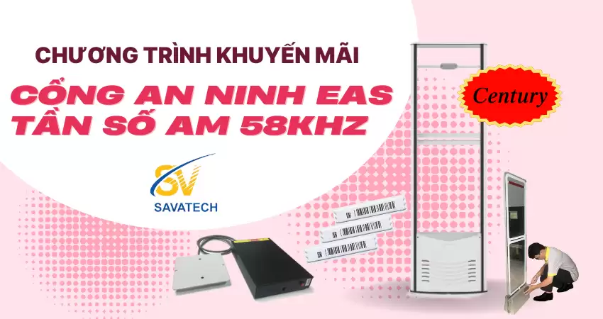 CHƯƠNG TRÌNH KHUYẾN MÃI CỔNG AN NINH EAS TẦN SỐ AM 58KHZ