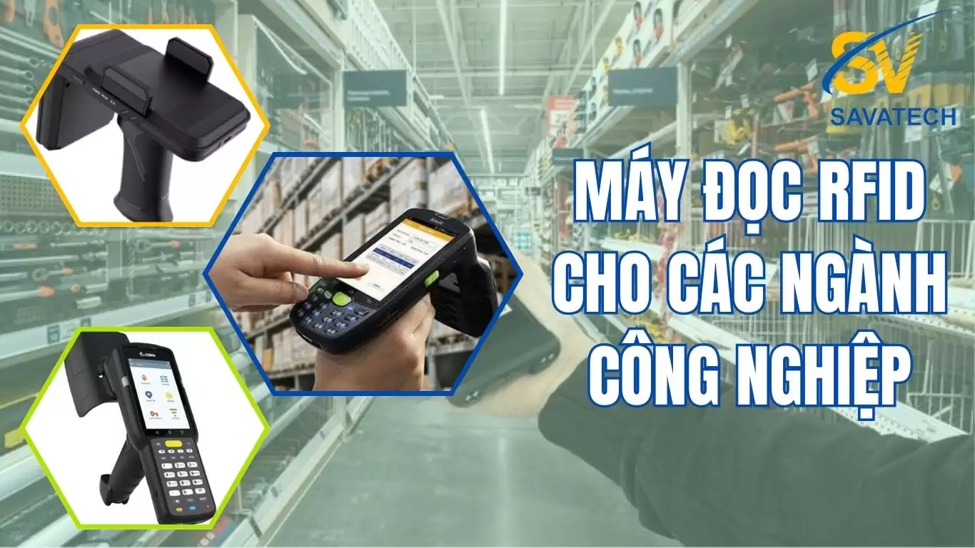 TOP CÁC DÒNG MÁY ĐỌC RFID TỐT NHẤT CHO CÁC NGÀNH CÔNG NGHIỆP